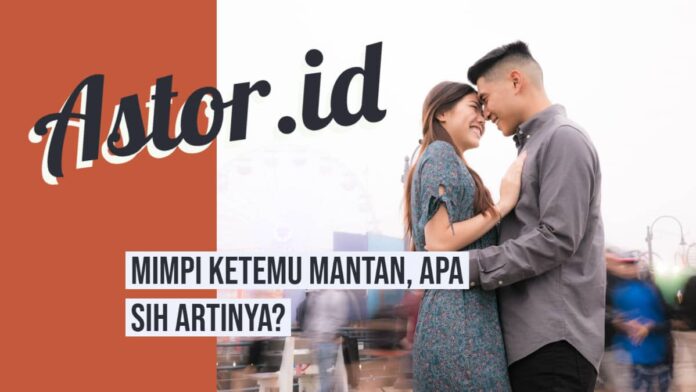mimpi-ketemu-mantan-min mimpi ketemu mantan